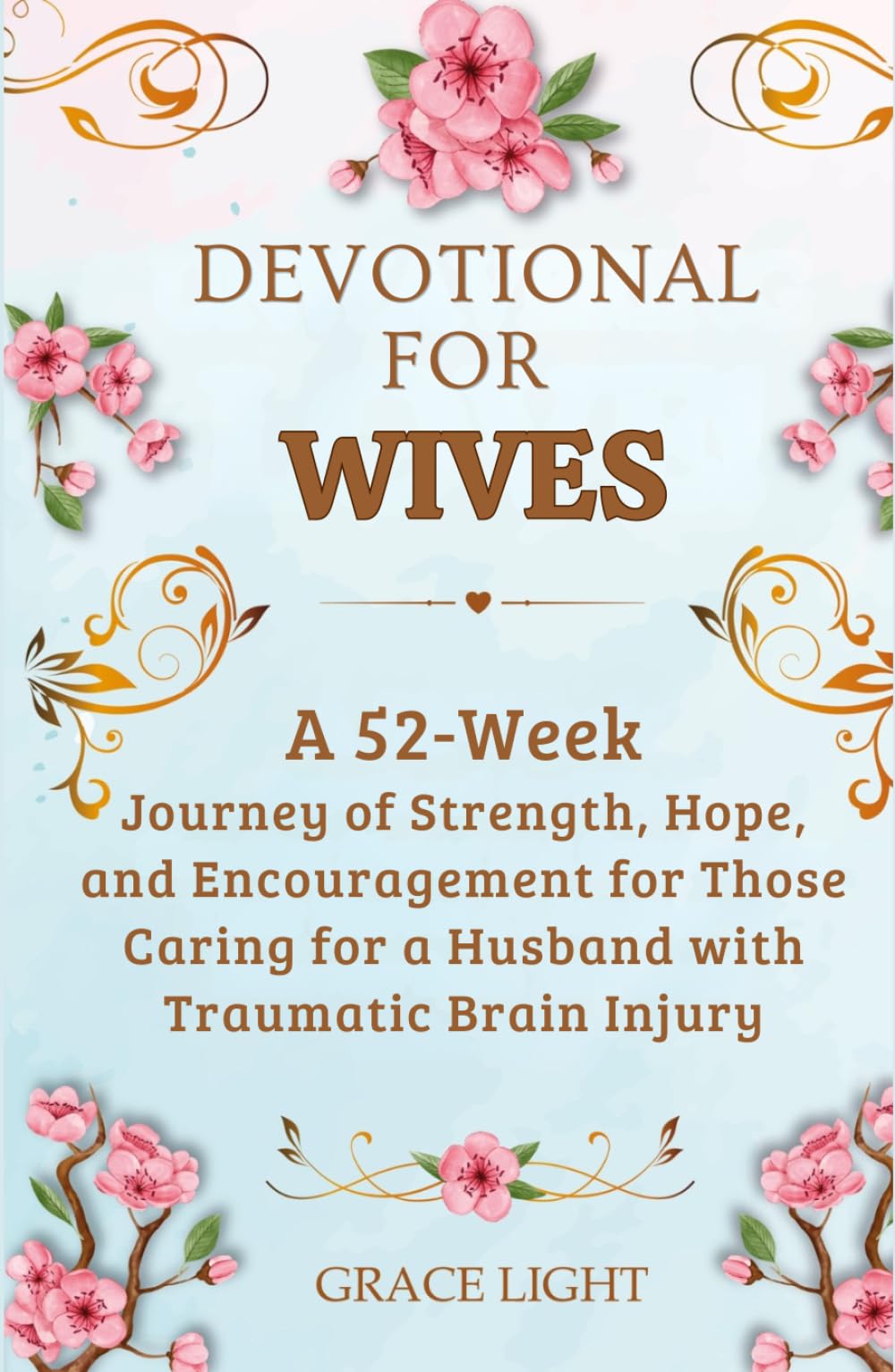 Devotional for Wives: A 52-Week Journey of Strength, Hope, and Encouragement for Those Caring for a Husband with Traumatic Brain Injury