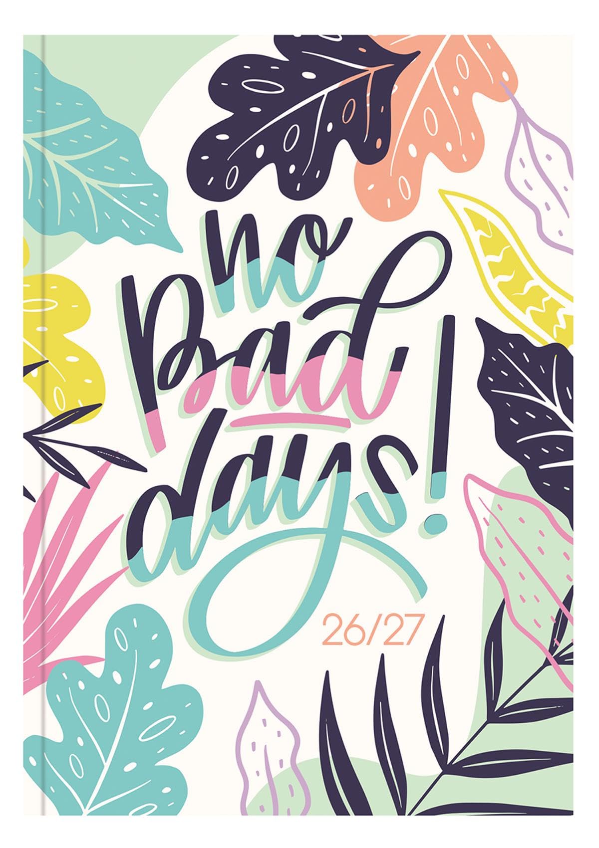 2026 2027 Academic Diary Week to View - B5 Hardback Student Planner - White No Bad Days Botanical Design - School College University Study Organiser - Academic Teacher Diary
