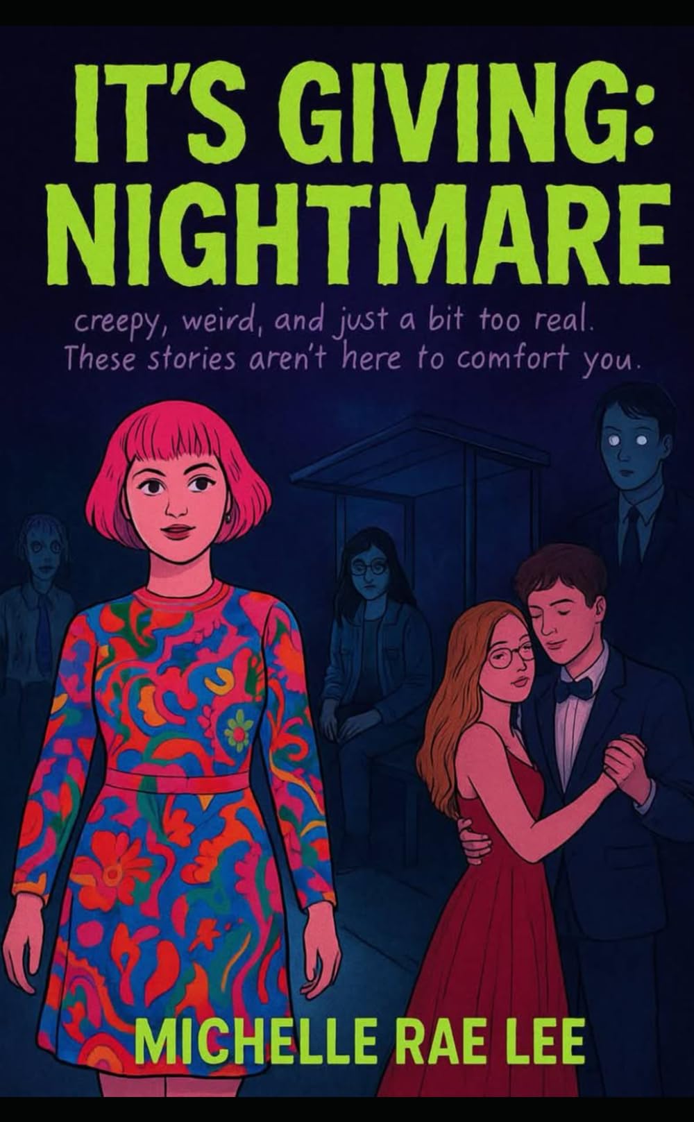 It's Giving: Nightmare: Creepy, weird, and just a bit too real, these stories aren’t here to comfort you. (Young Adult Books)