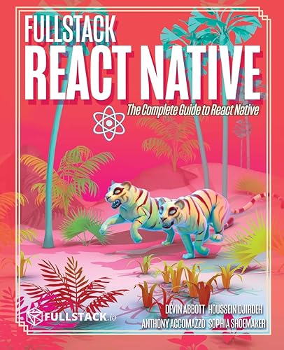 Fullstack React Native: Create beautiful mobile apps with JavaScript and React Native