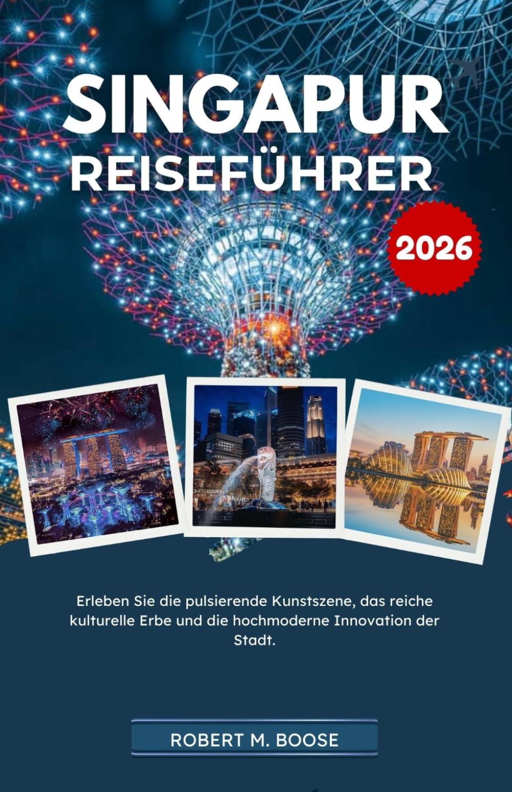 SINGAPUR-REISEFÜHRER 2026: Erleben Sie die pulsierende Kunstszene, das reiche kulturelle Erbe und die hochmoderne Innovation der Stadt.