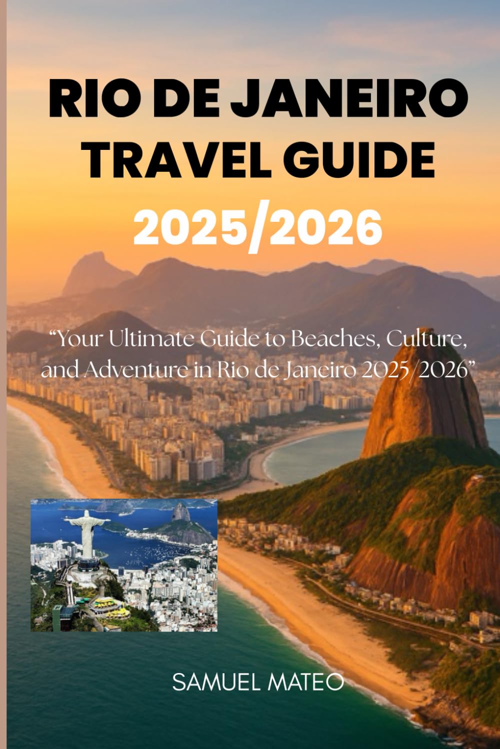 Rio de Janeiro travel guide 2025/2026: “Your Ultimate Guide to Beaches, Culture, and Adventure in Rio de Janeiro 2025/2026”