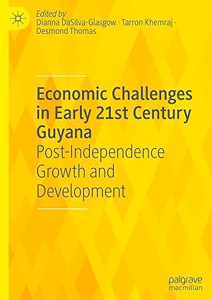 Economic Challenges in Early 21st Century Guyana: Post-Independence Growth and Development-Wow! eBook