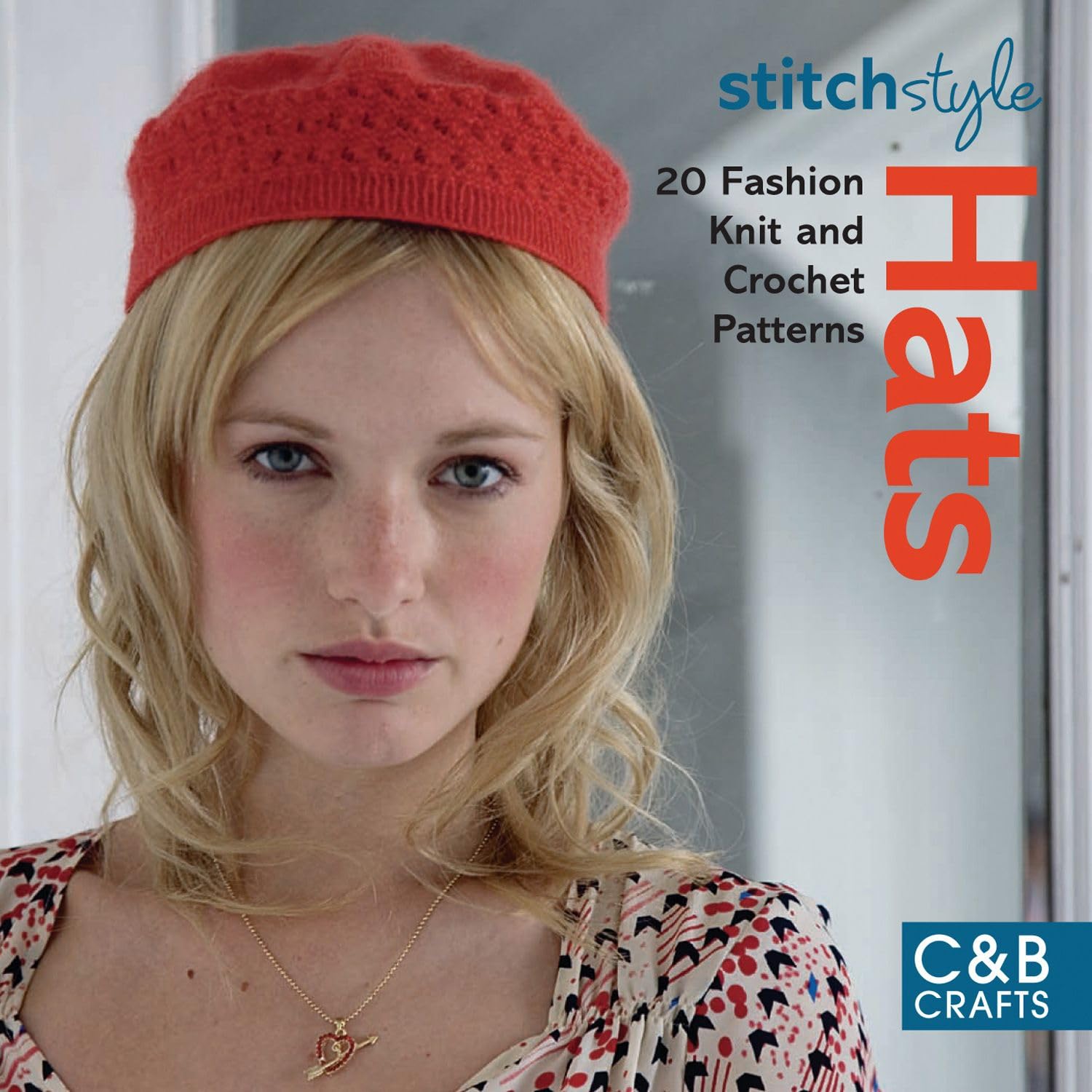 Stitch Style Hats: 20 fashion knit and crochet patterns