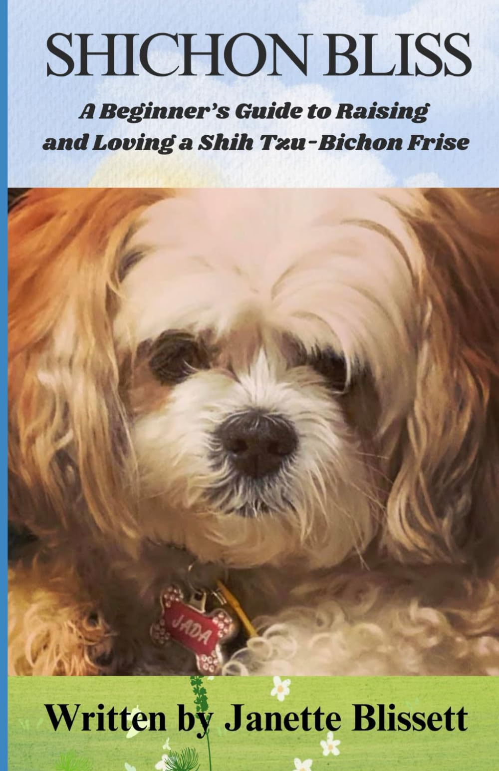 Shichon Bliss: A Beginner's Guide to Raising and Loving a Shih Tzu-Bichon Frise