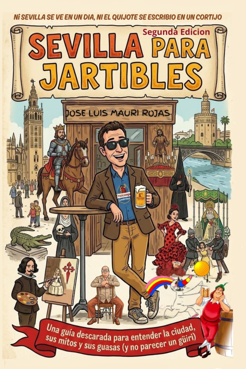 Sevilla para Jartibles: Una Guía descarada para entender la ciudad y a su gente. (Callejeros por Sevilla)