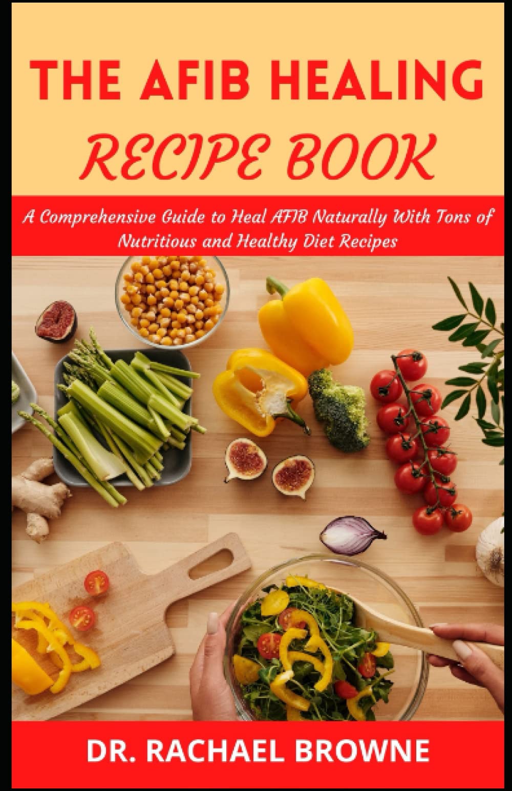 Buy The AFIB Healing Recipe Book A Comprehensive Guide to Heal AFIB