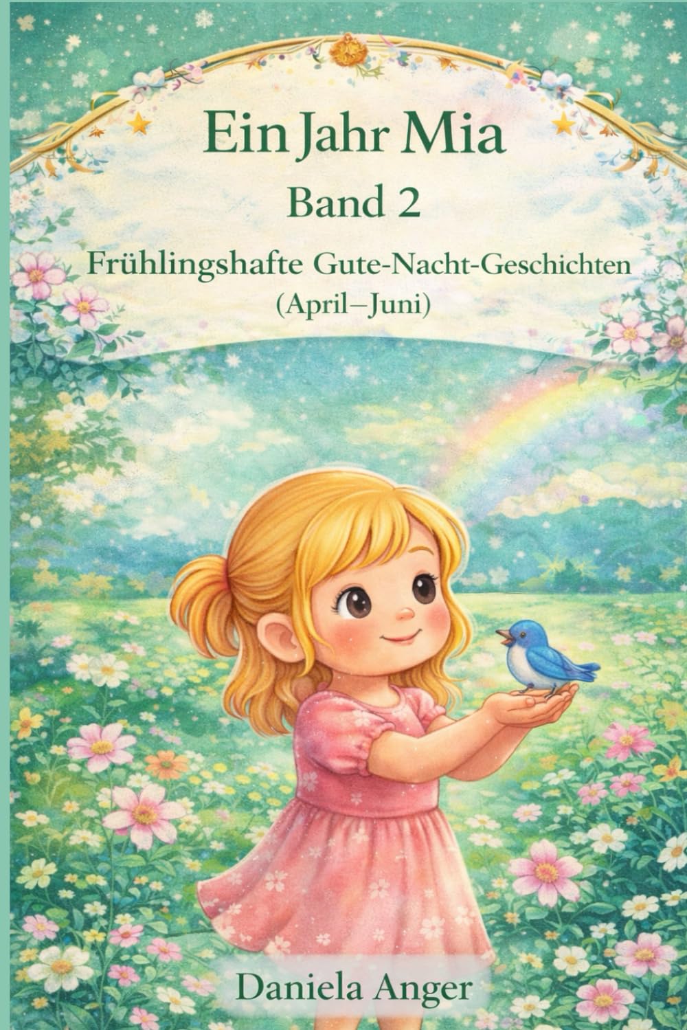 Ein Jahr Mia Band 2: Frühlingshafte Gute-Nacht-Geschichten (April-Juni) (Ein magisches Jahr mit Mia - 365 Gute-Nacht-Geschichten)