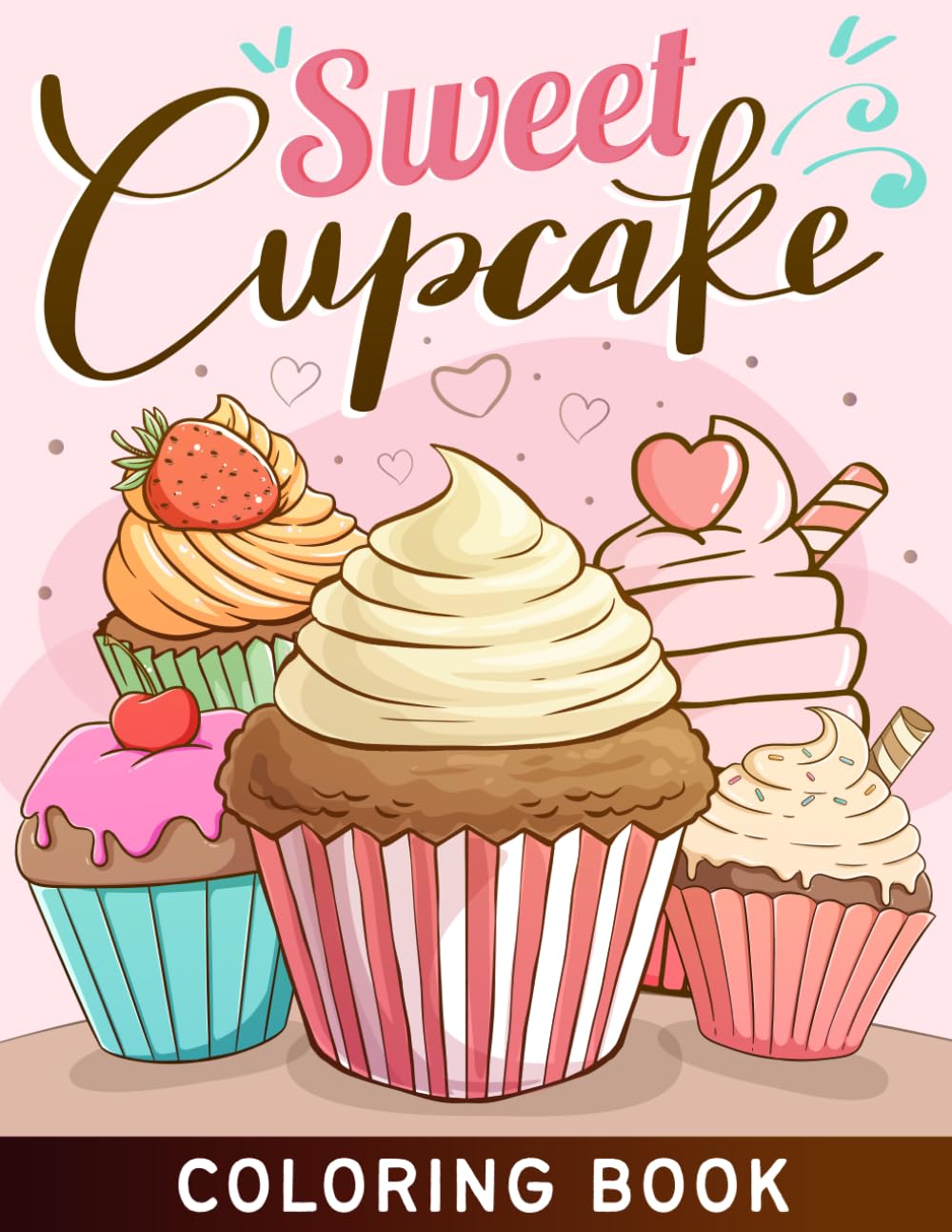 Sweet Cupcakes Coloring Book: Fun And Easy Coloring Book of Cute Sweet Cupcakes for Toddler Girls, Boys , Kids Ages 4-8
