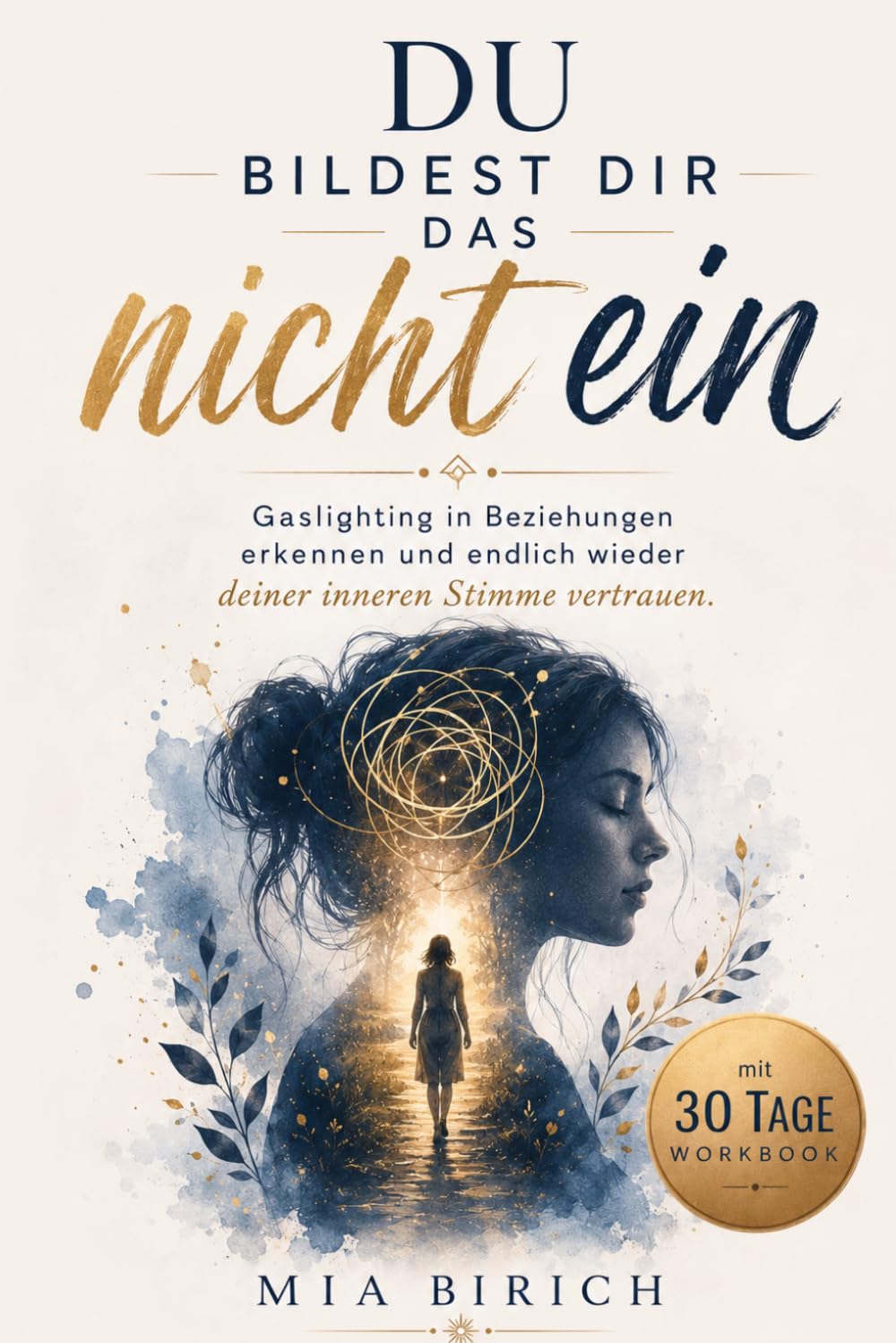 Du bildest dir das nicht ein: Gaslighting in Beziehungen erkennen und endlich wieder deiner inneren Stimme vertrauen