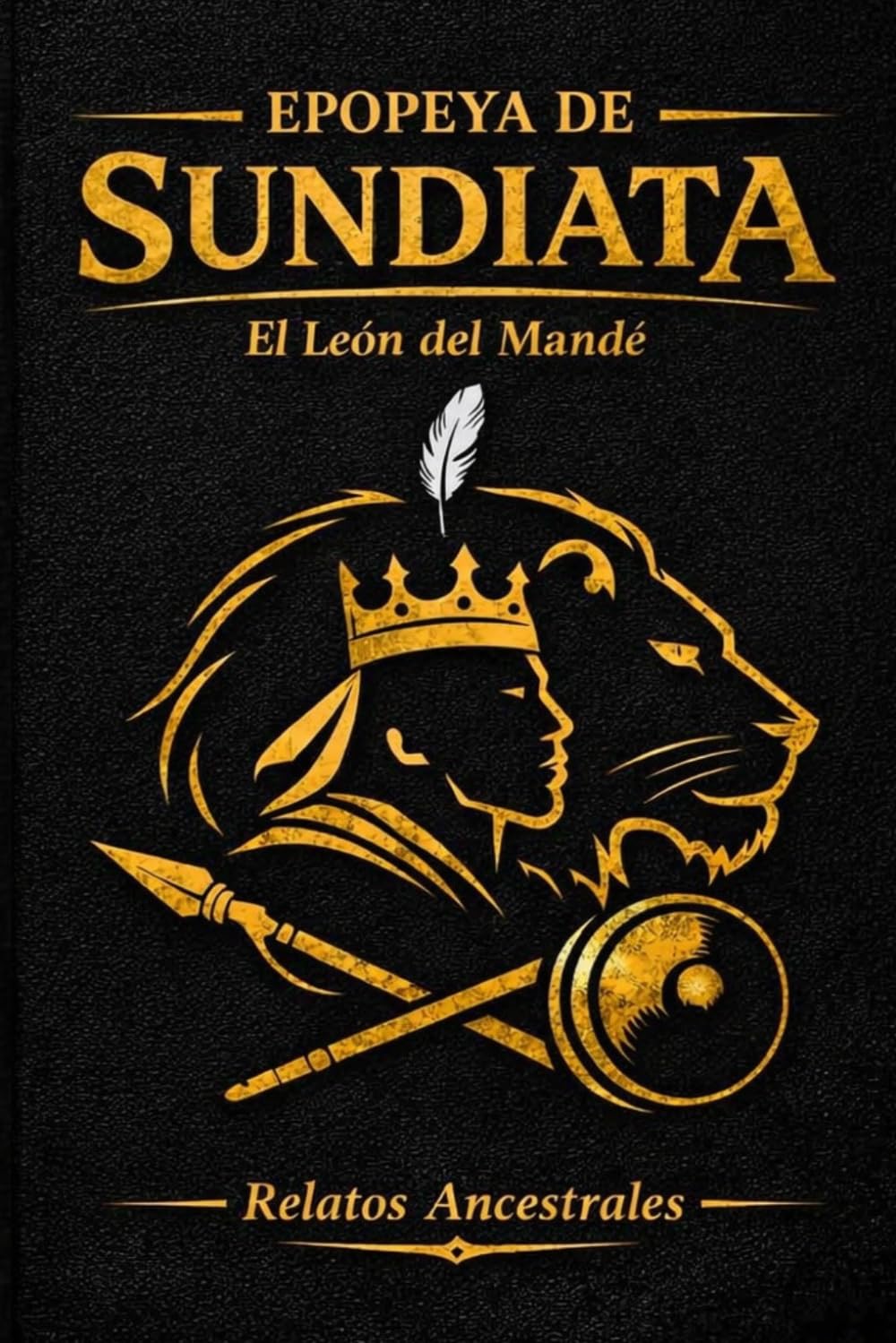 Epopeya de Sundiata: El León del Mandé (Colección Relatos Ancestrales)