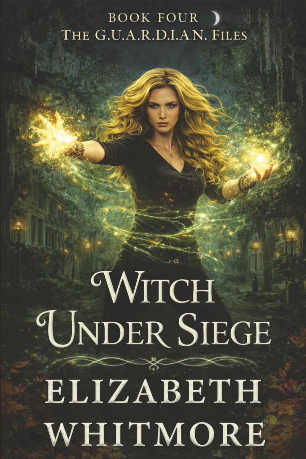 Witch Under Siege: When the Price of Justice Is Your Soul (The GUARDIAN Files Book #4)
