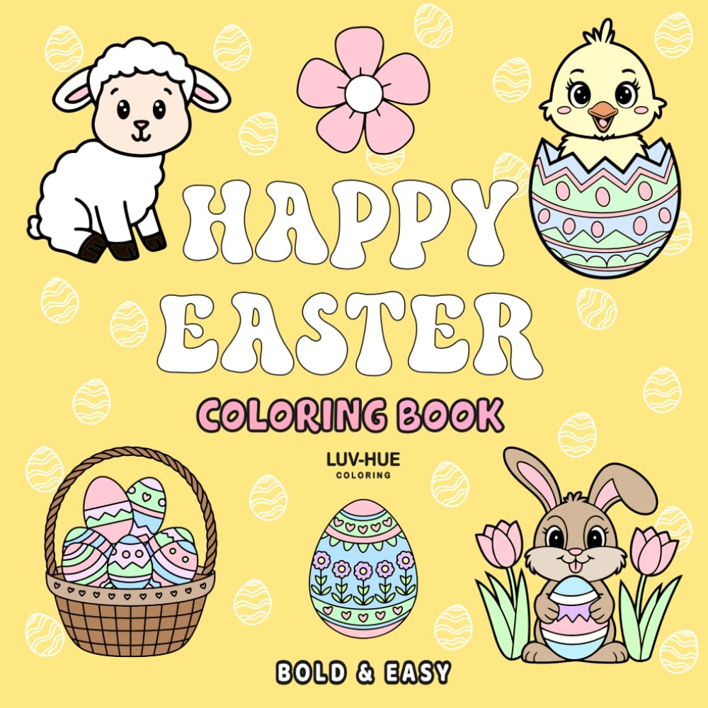 Happy Easter Coloring Book: A Cute and Easy Coloring Book for Adults, Teens, Kids, and Toddlers Featuring 40 Fun, Bold and Easy Easter Designs