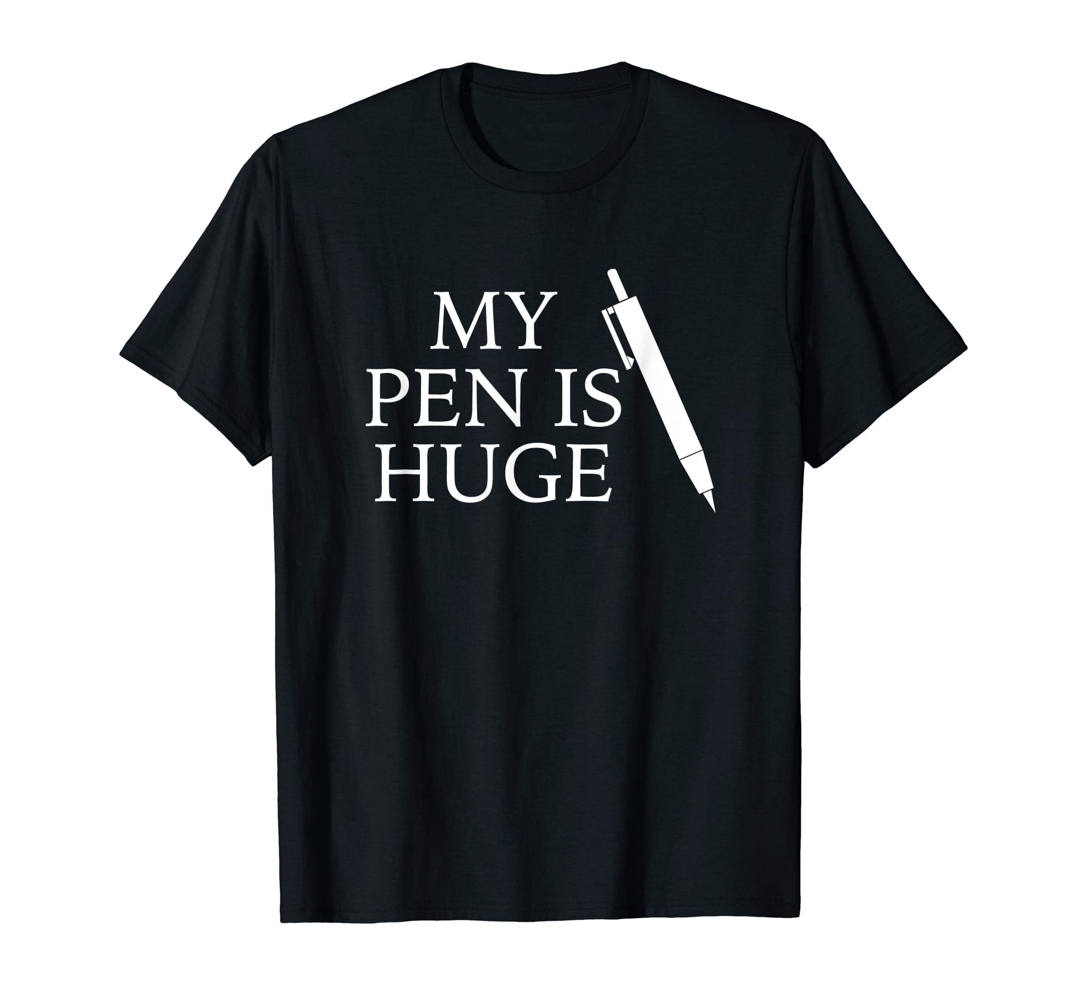My Pen Is Huge Inappropriate Pun T-Shirt, Black