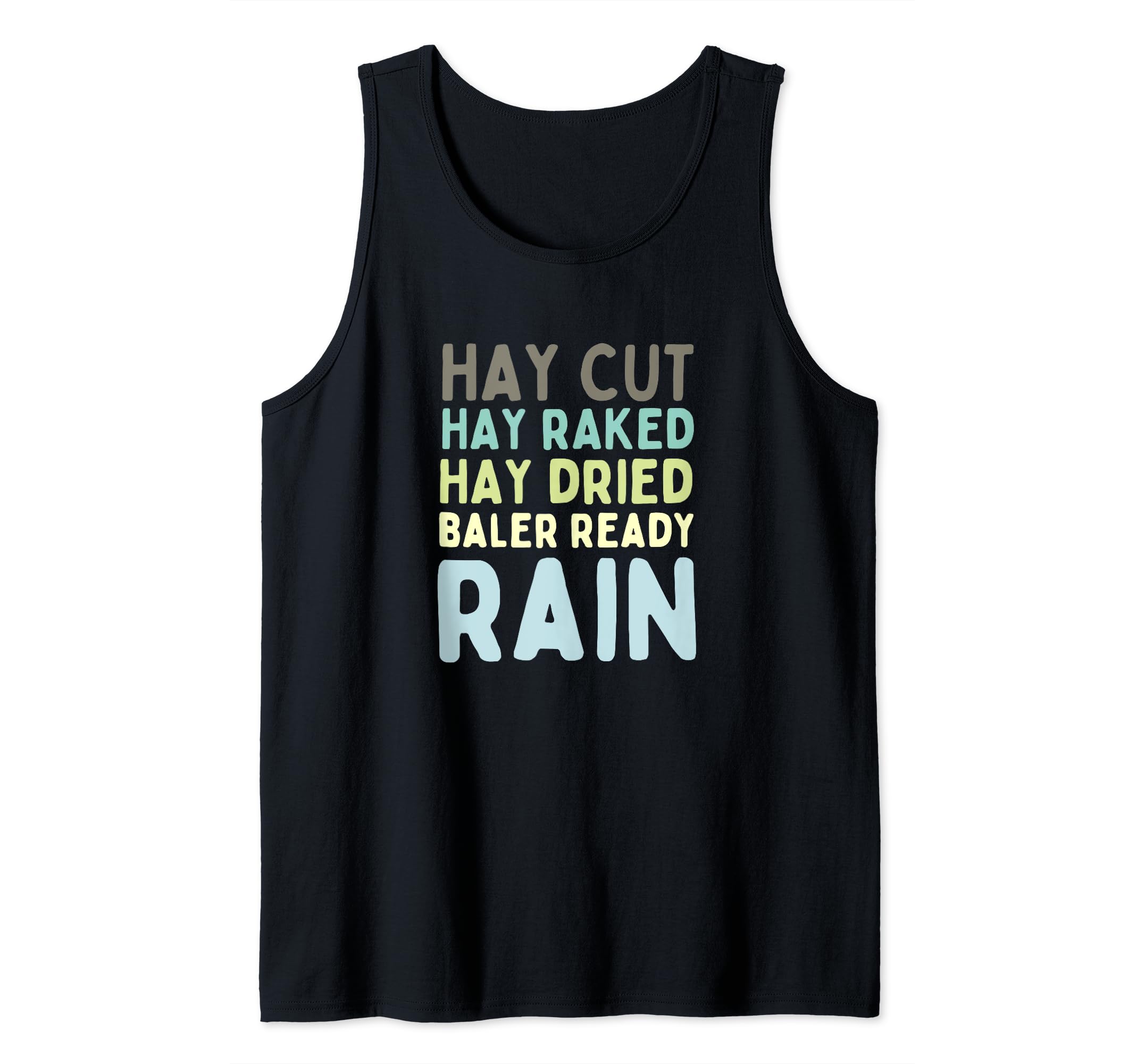 Hay Cut. Hay Raked. Hay Dried. Baler Ready. Rain Fun Farming Tank Top