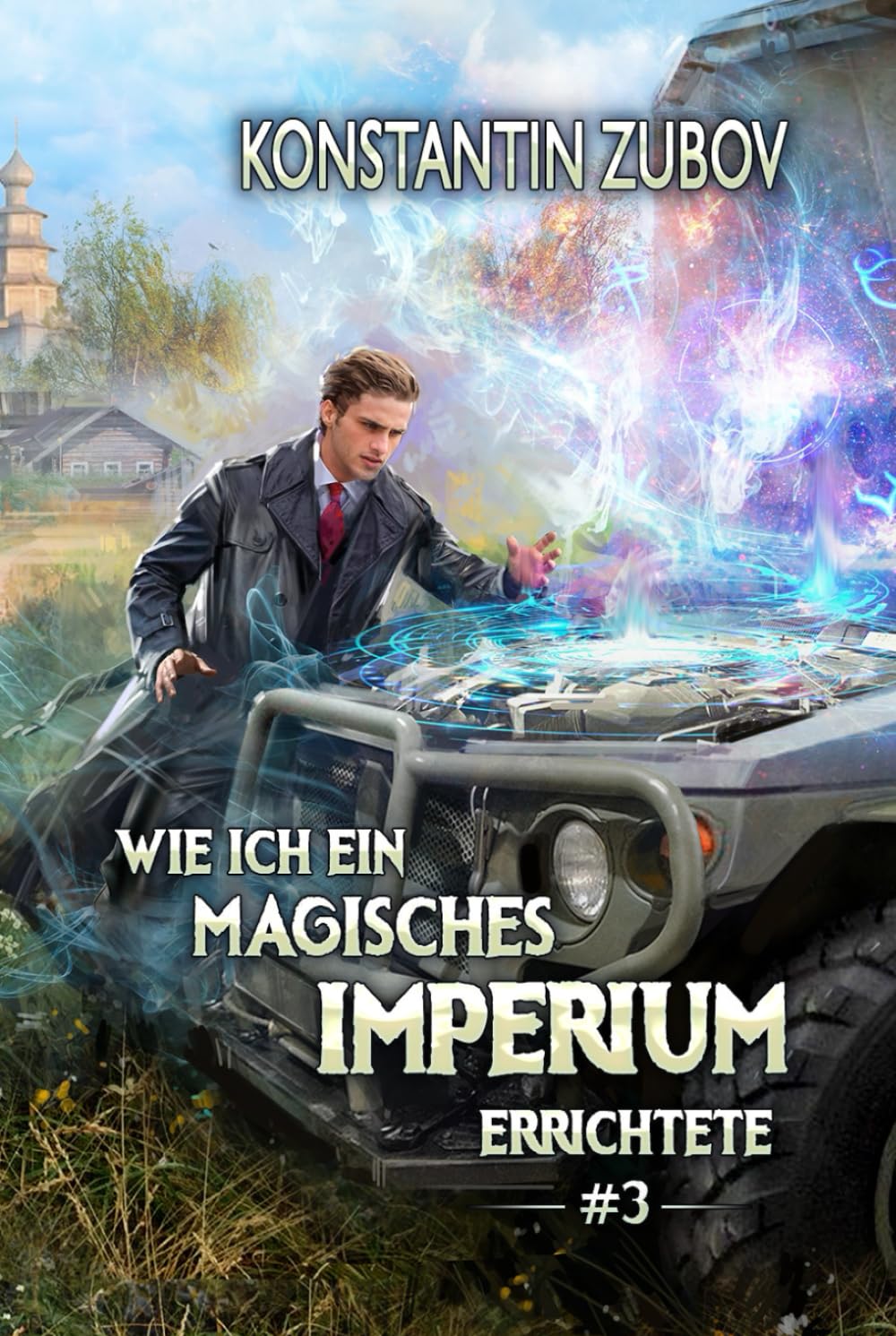 Wie ich ein Magisches Imperium errichtete (Buch 3): Eine Portal-Progression Fantasy Serie