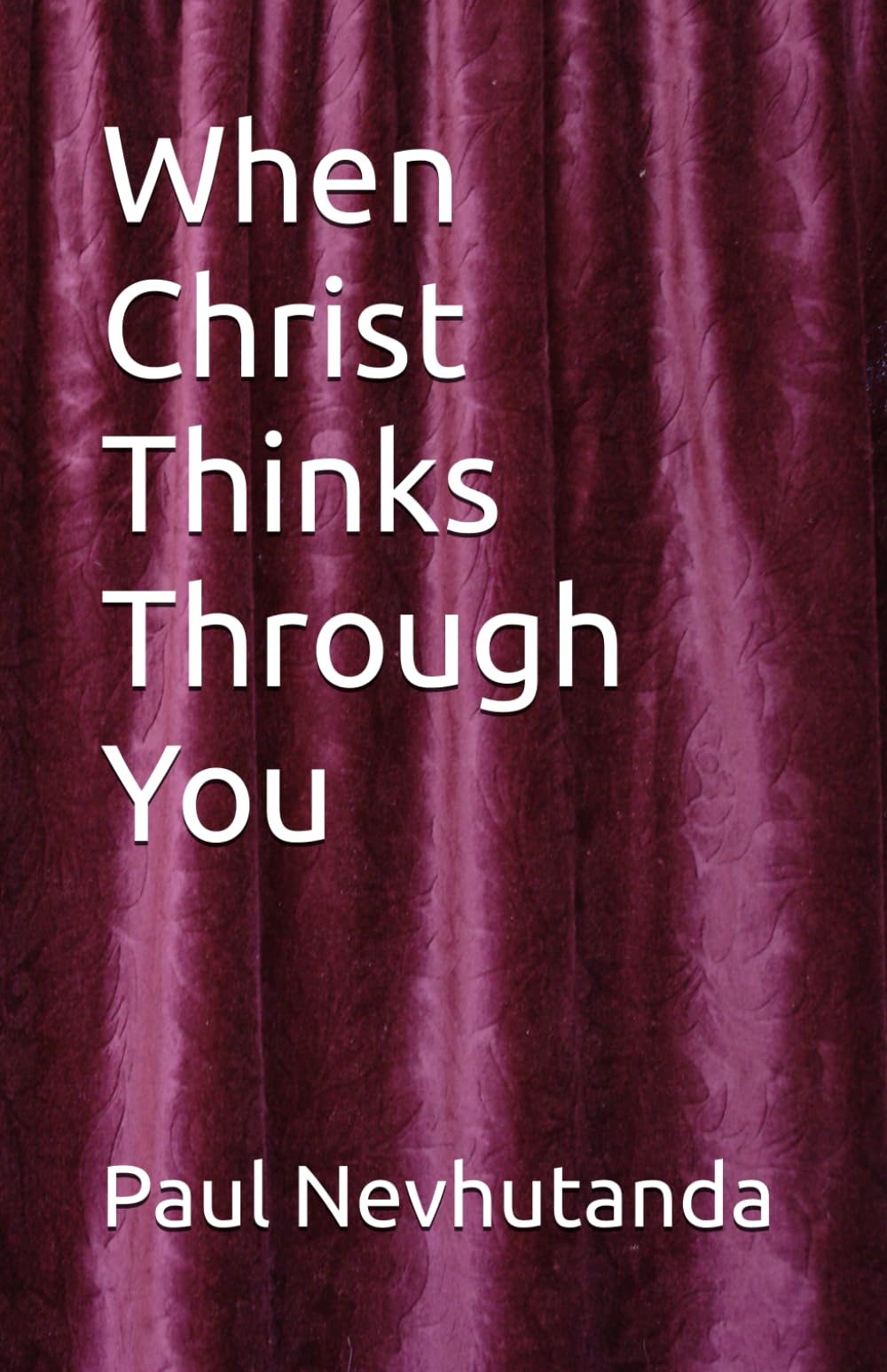 When Christ Thinks Through You