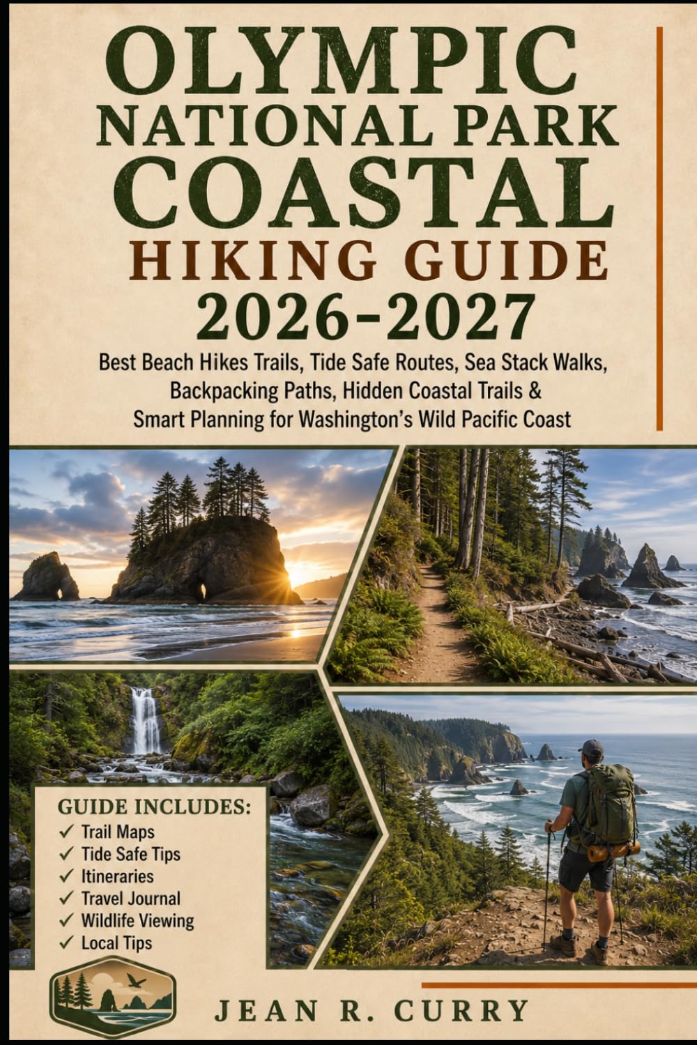 Olympic National Park Coastal Hiking Guide 2026-2027: Best Beach Hikes Trails, Tide Safe Routes, Sea Stack Walks, Backpacking Paths, Hidden Coastal ... Planning for Washington’s Wild Pacific Coast