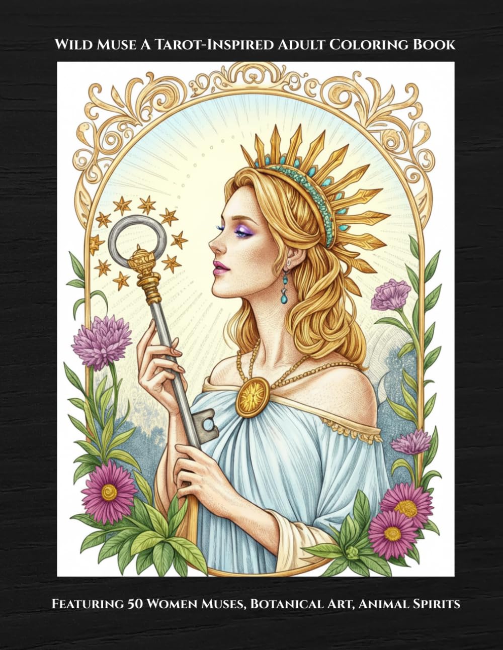 Wild Muse Tarot-Inspired Coloring Book: A Tarot-Inspired Adult Coloring Book Featuring Women Muses, Botanical Art, Animal Spirits and Intricate Line Illustrations for Stress Relief