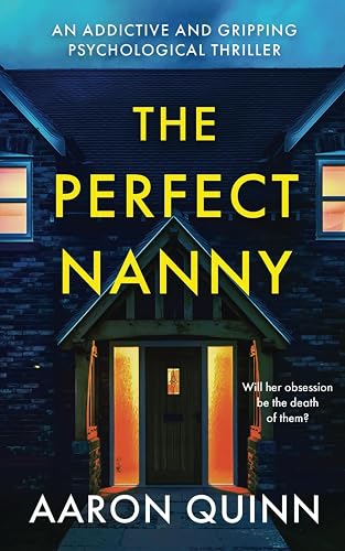 The Perfect Nanny: An addictive and gripping psychological thriller