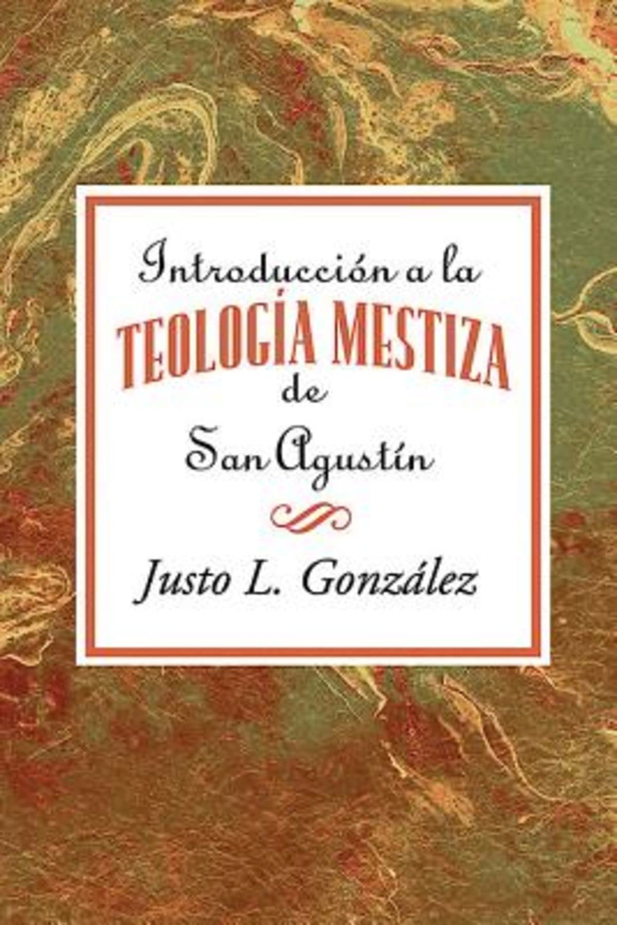 Introduccion a la teologia mestiza de San Agustin AETH: Introduction to the "Mestizo" Theology of Saint Augustine Spanish (Spanish Edition)