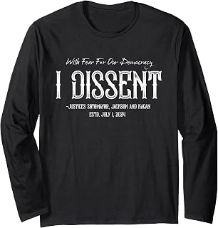 With Fear For Our Democracy I Dissent Quote Long Sleeve T-Shirt