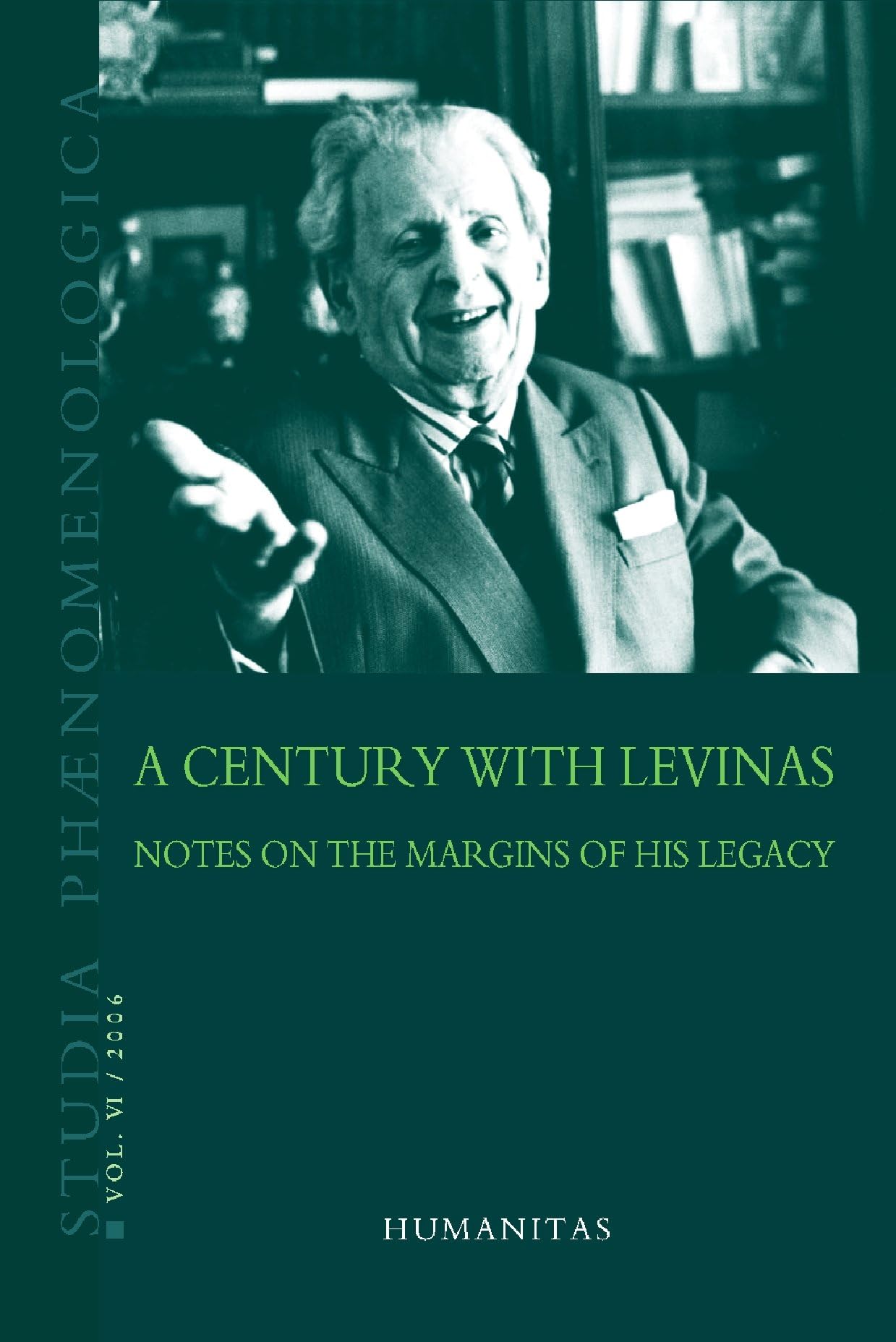 Studia Phaenomenologica vol. VI/2006, A Century with Levinas. Notes on the Margins of his Legacy