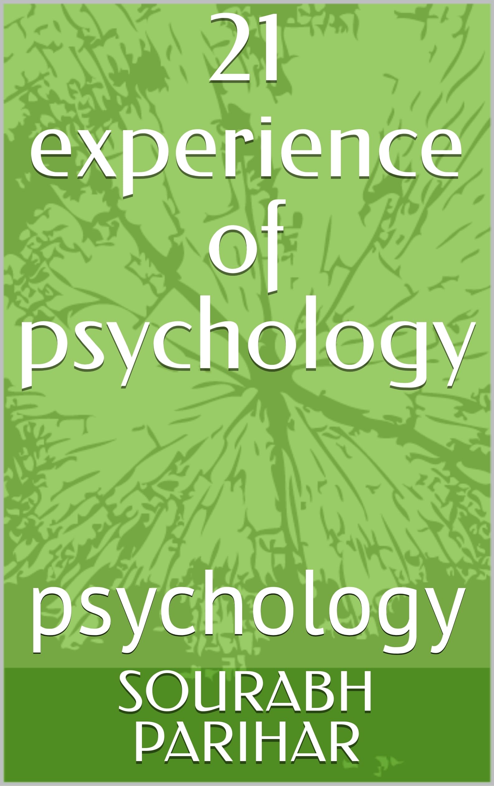 21 Experience Of Psychology : Psychology By SOURABH PARIHAR (English Edition)