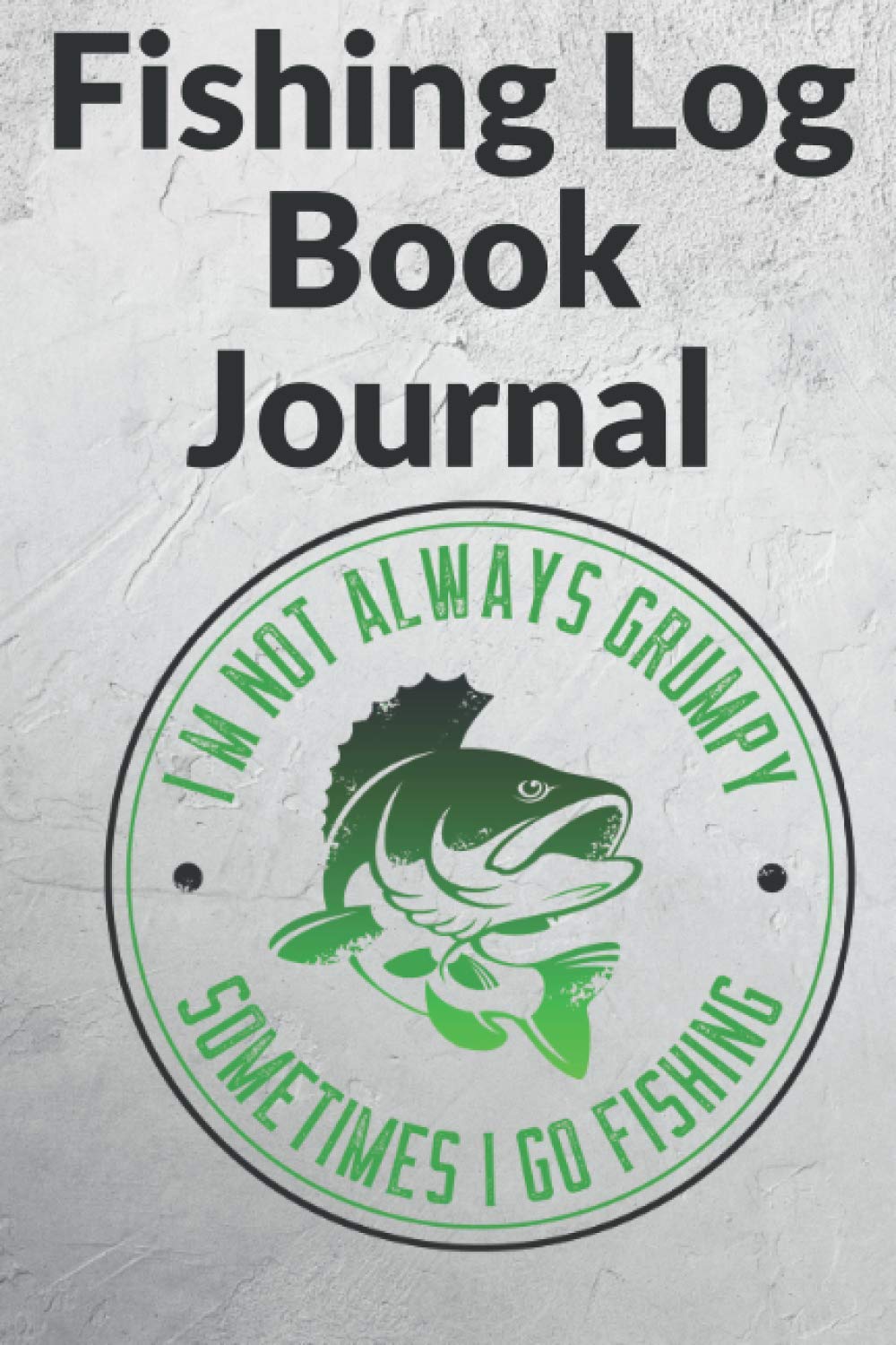 Fishing Log Book: Book for Fisherman Track your Fishing Adventures and Statistics.Notebook for Fishing
