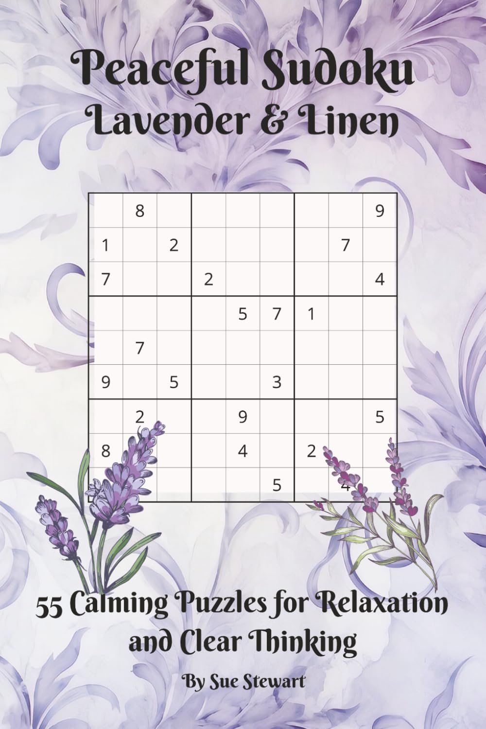 Peaceful Sudoku Lavender and Linen: 55 Calming Puzzles for Relaxation and Clear Thinking, Words of Inspirations for Peaceful Calm