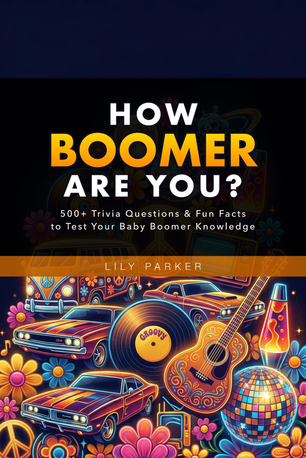 How Boomer Are You?: 500+ Trivia Questions & Fun Facts to Test Your Baby Boomer Knowledge (Brain Buzz Trivia)
