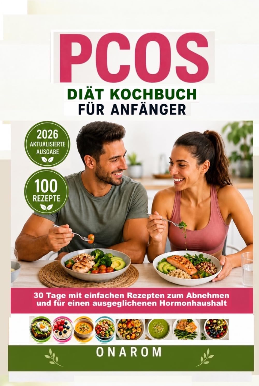 PCOS DIÄT-KOCHBUCH FÜR ANFÄNGER: 30 Tage mit einfachen Rezepten zum Abnehmen und für einen ausgeglichenen Hormonhaushalt