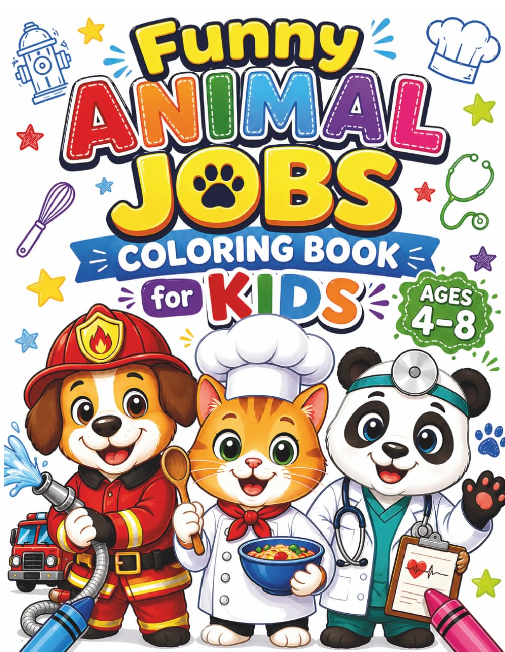 Funny Animal Jobs Coloring Book for Kids Ages 4–8: Cute Animals at Work – Easy & Fun Coloring Pages for Boys and Girls