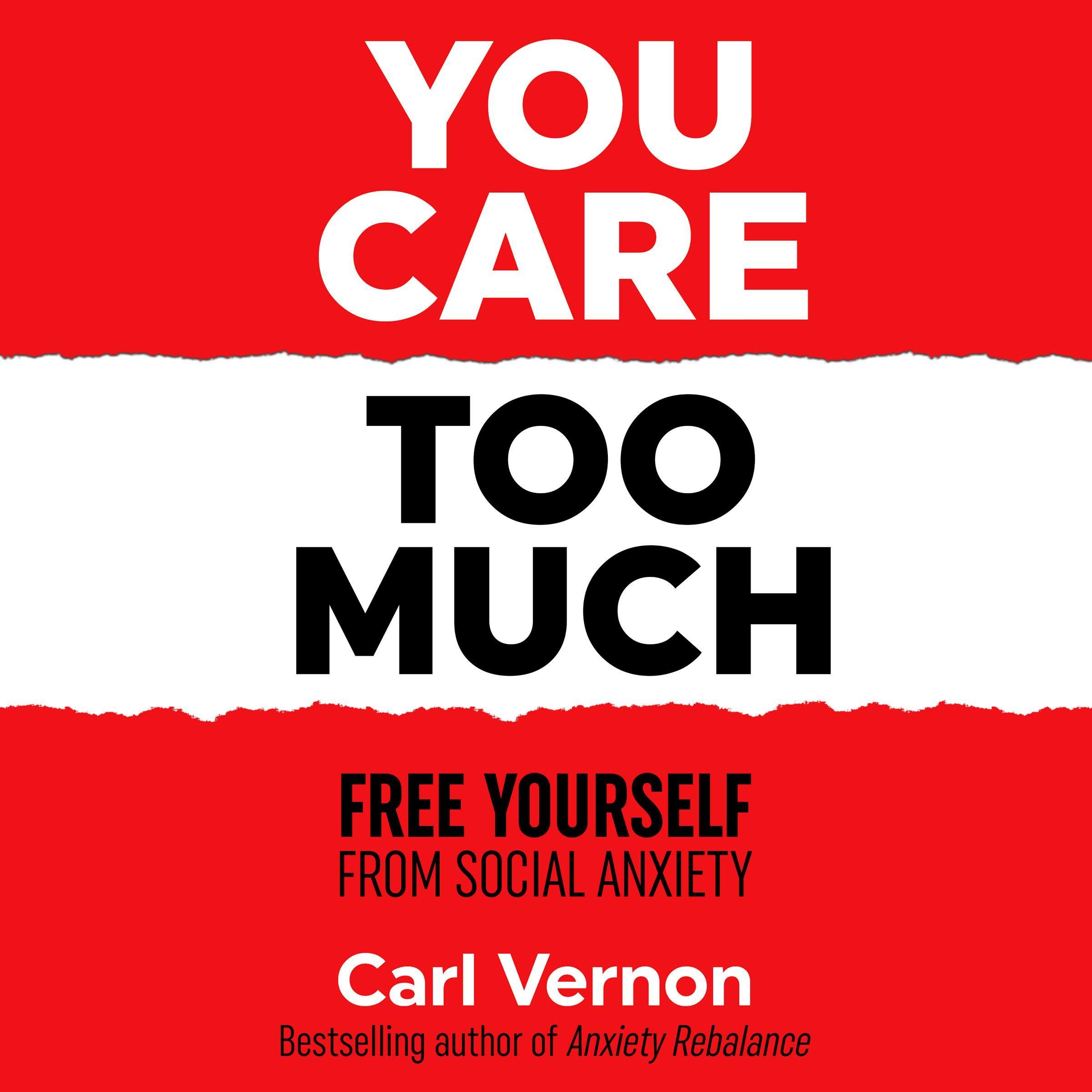 Cover art for You Care Too Much: Free Yourself from Social Anxiety