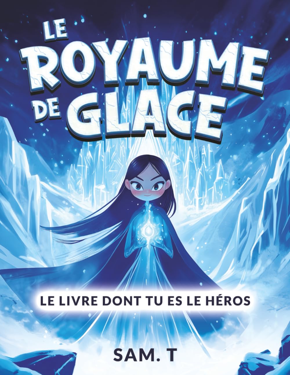 Le Royaume de Glace: Le livre dont tu es le héros – Dès 6 ans