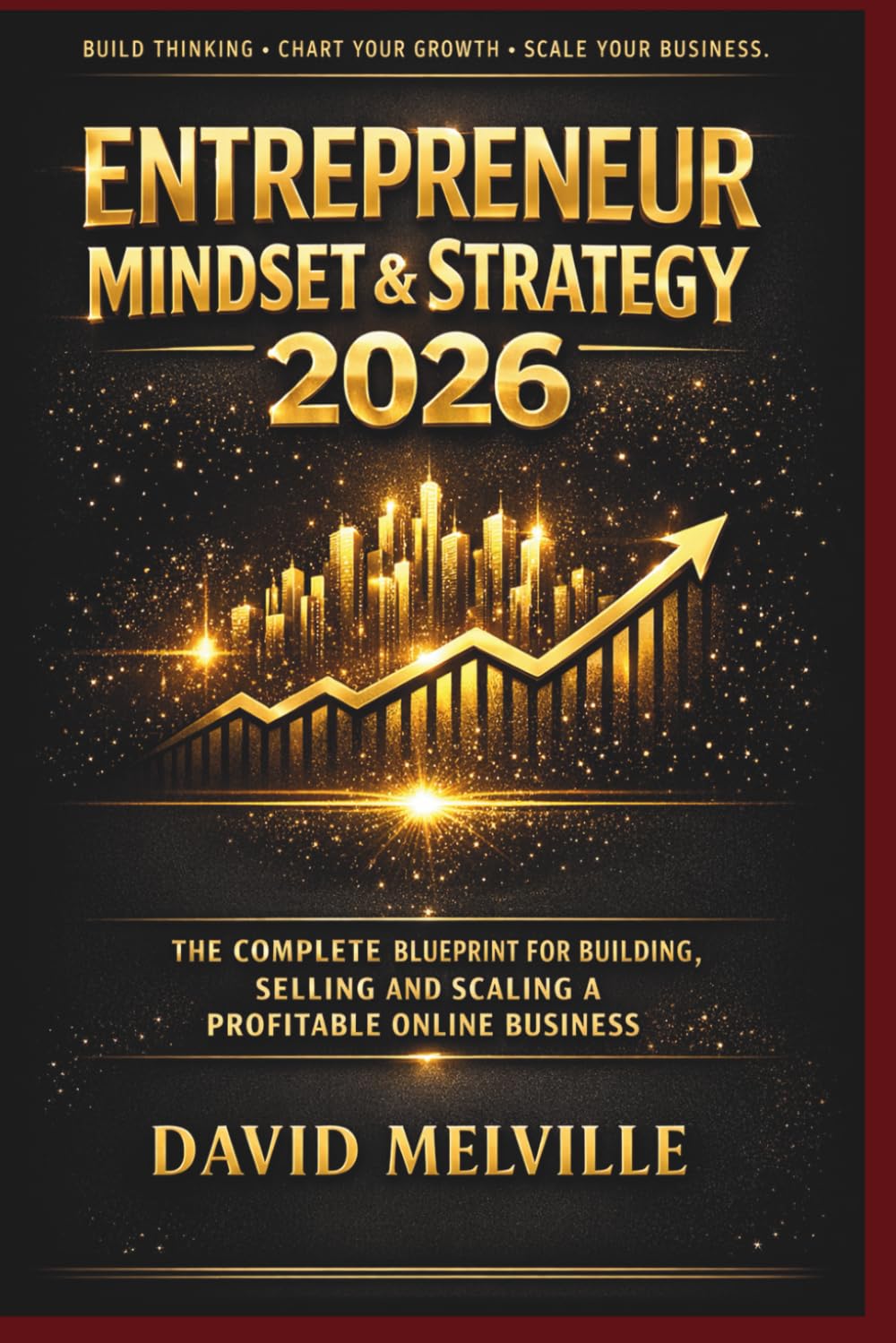 Entrepreneur Mindset & Strategy 2026: The Complete Blueprint for Building, Selling and Scaling a Profitable Online Business
