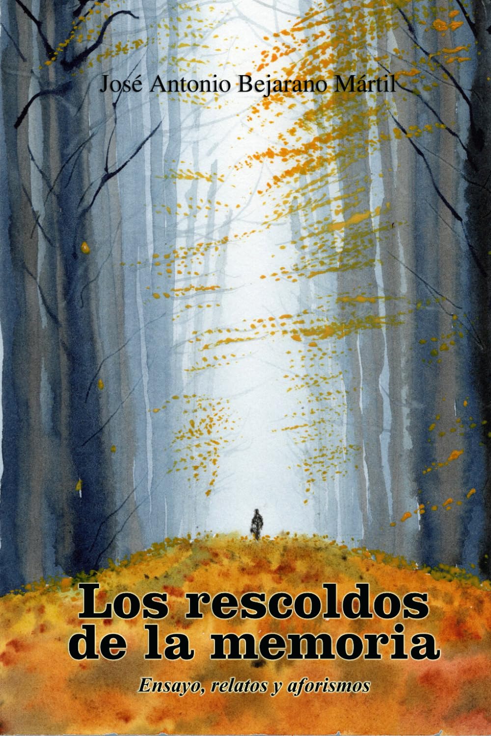 Los rescoldos de la memoria: Ensayo, relatos y aforismos