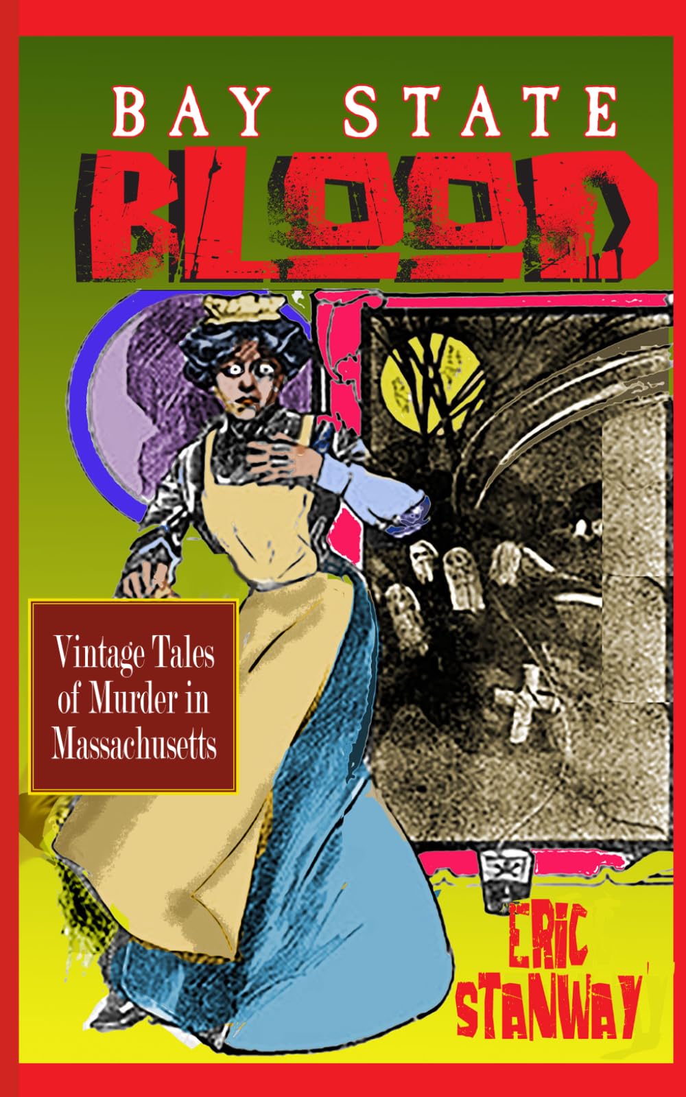 Bay State Blood: A Vintage Collection of Massachusetts Murders