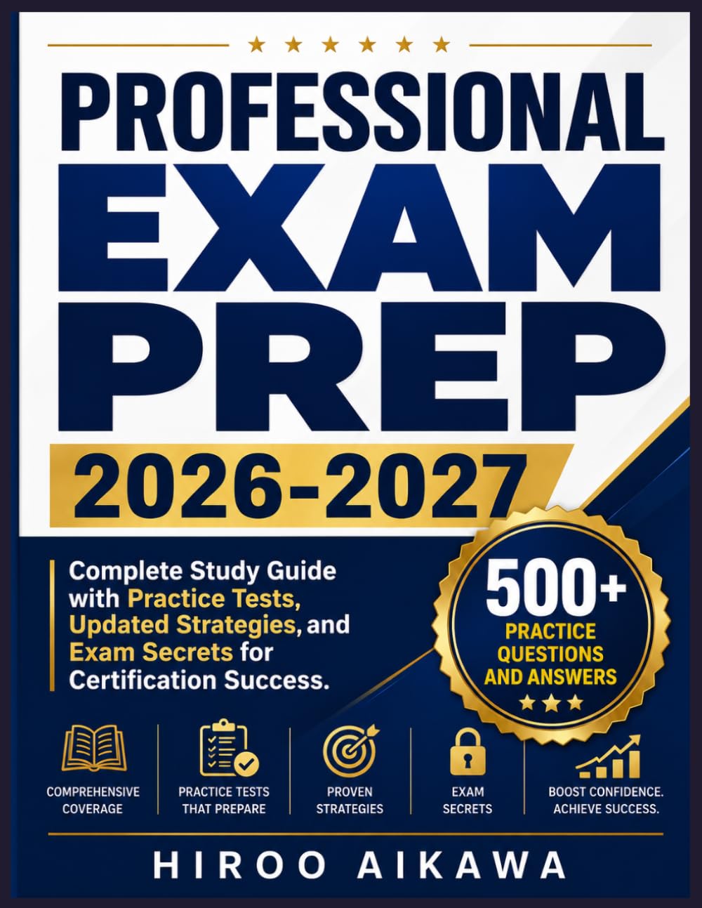PROFESSIONAL EXAM PREP 2026-2027: Complete Study Guide with Practice Tests, Updated Strategies, and Exam Secrets for Certification Success
