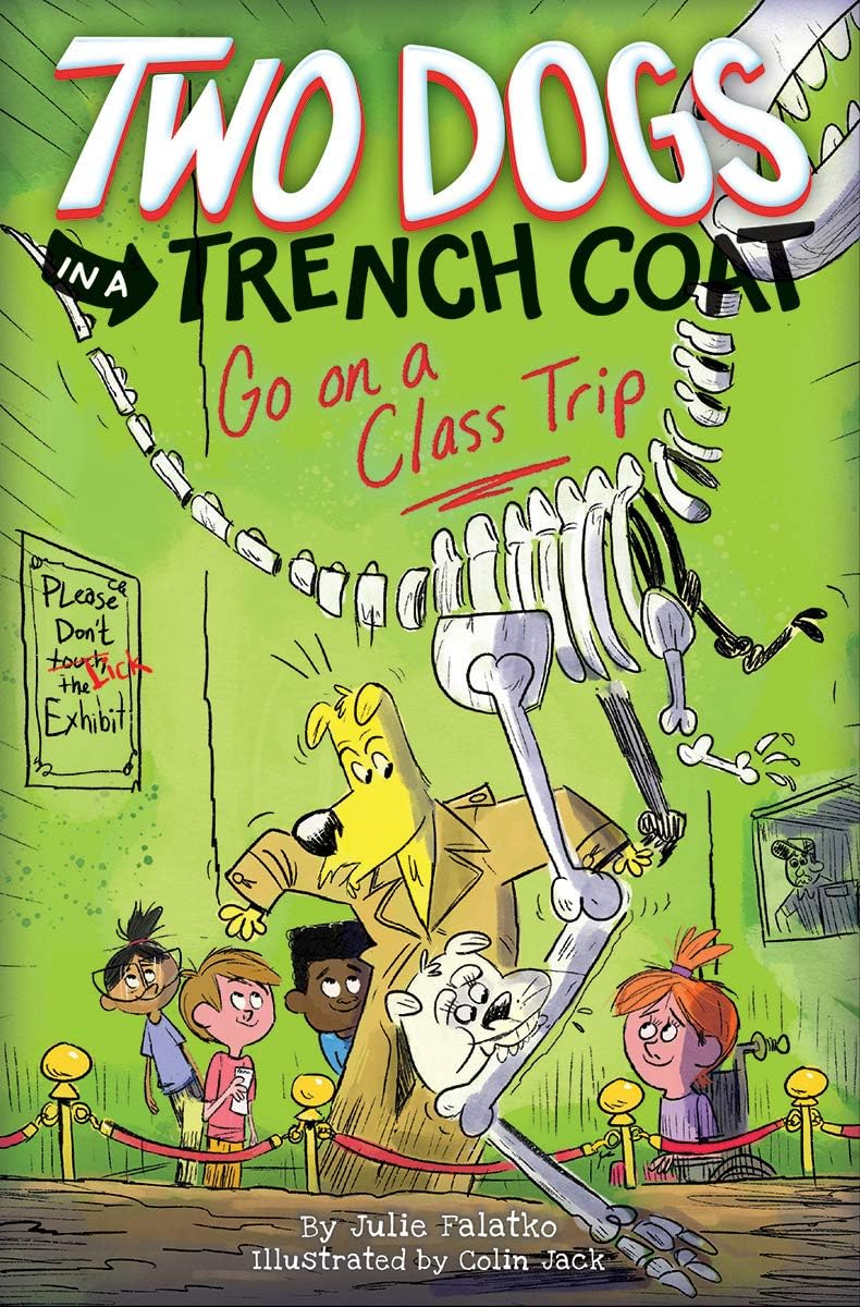 Julie FalatkoTwo Dogs in a Trench Coat Go on a Class Trip (Two Dogs in a Trench Coat #3)