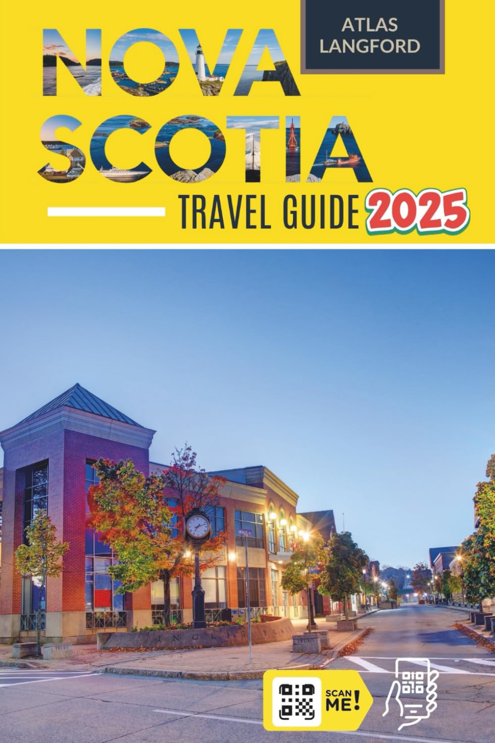 Nova Scotia Travel Guide: Where to Go, What to See, and How to Make It Count (Full Color Version)