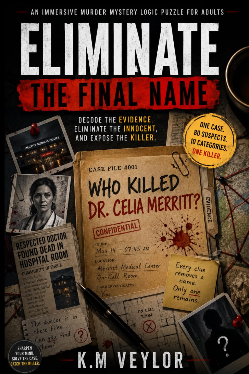 Eliminate – The Final Name: An Immersive Murder Mystery Logic Puzzle for Adults—Decode the Evidence, Eliminate the Innocent, and Expose the Killer