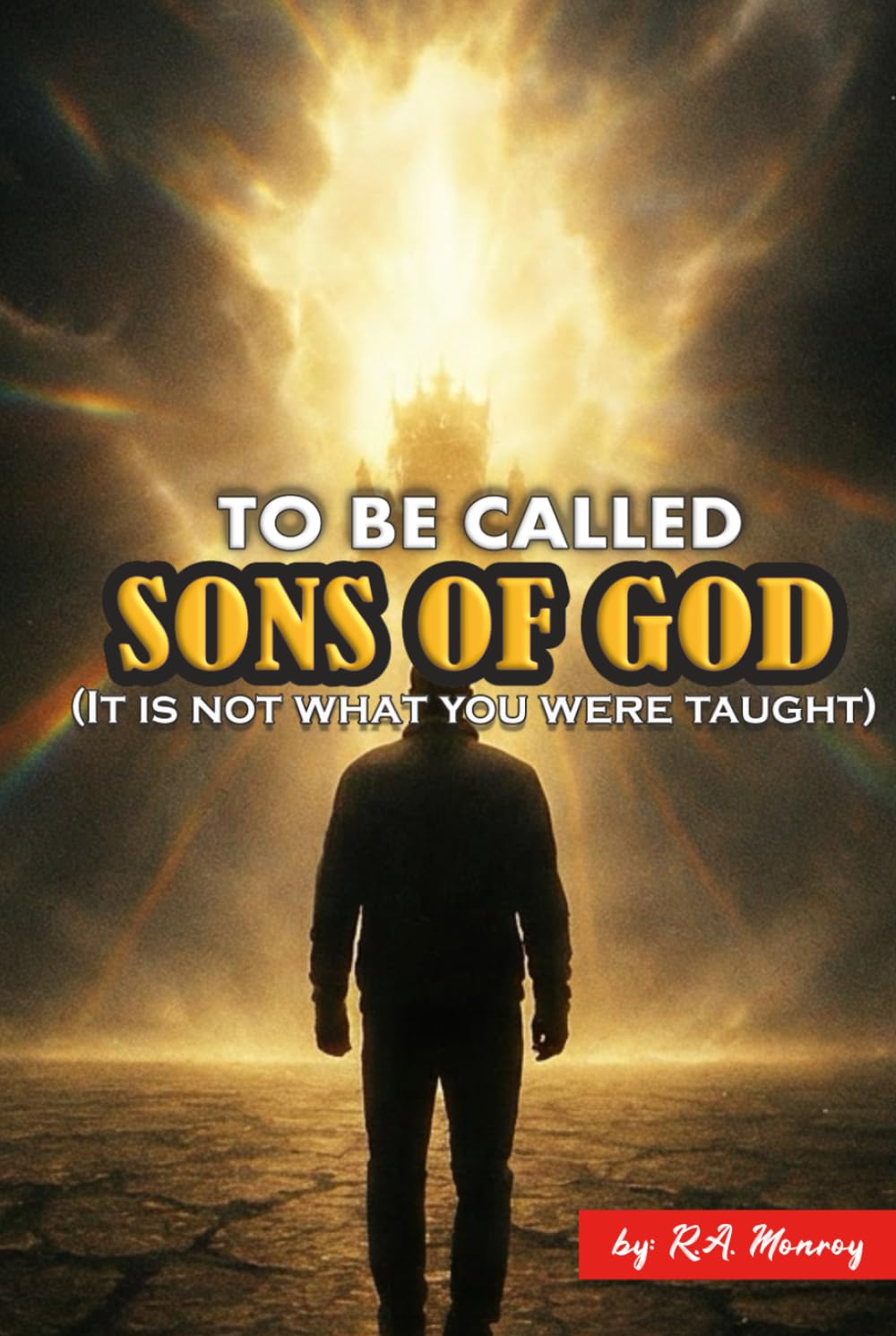To be Called Sons of God: It is not what you were taught