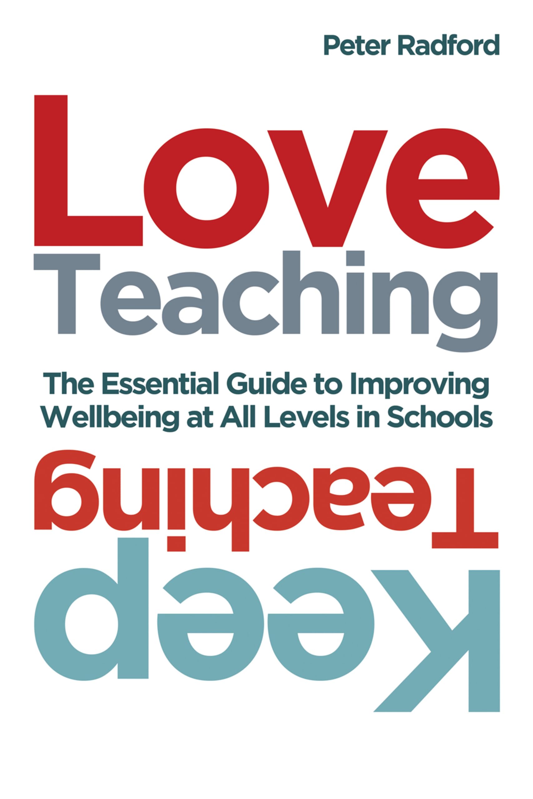 Love Teaching, Keep Teaching: The essential guide to  by Peter Radford PAPERBACK