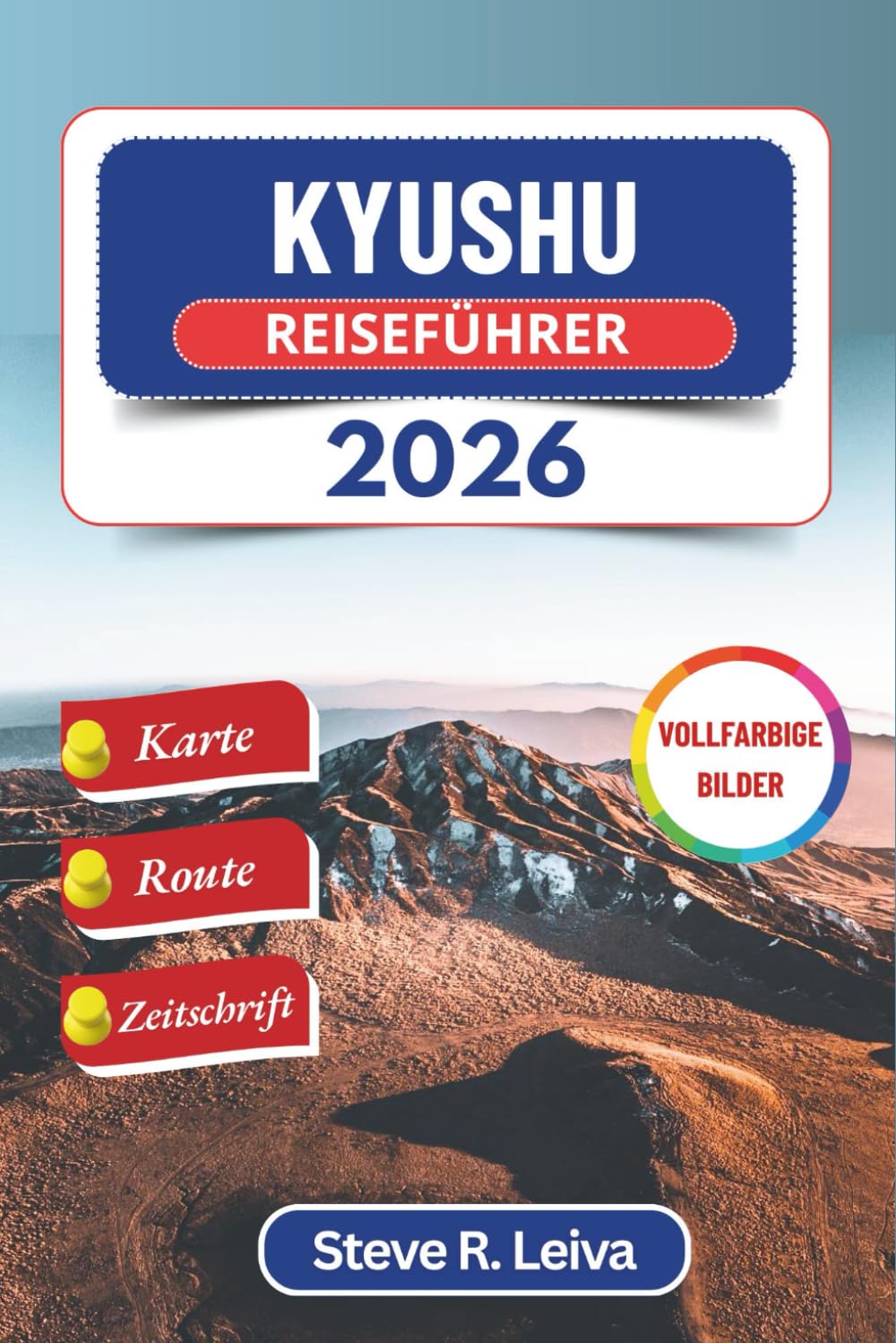 Kyushu Reiseführer 2026 (Vollfarbig): Erkunden Sie Burgen, heiße Quellen, Inselgeheimnisse und Küstenwunder im Südwesten Japans mit praktischen Tipps, ... (Ihr smarter Reisebegleiter (Vollfarbig))