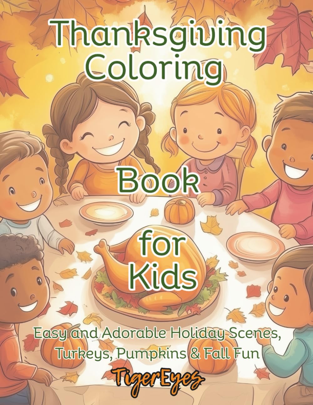 Thanksgiving Coloring Book for Kids: Easy and Adorable Holiday Scenes, Turkeys, Pumpkins & Fall Fun