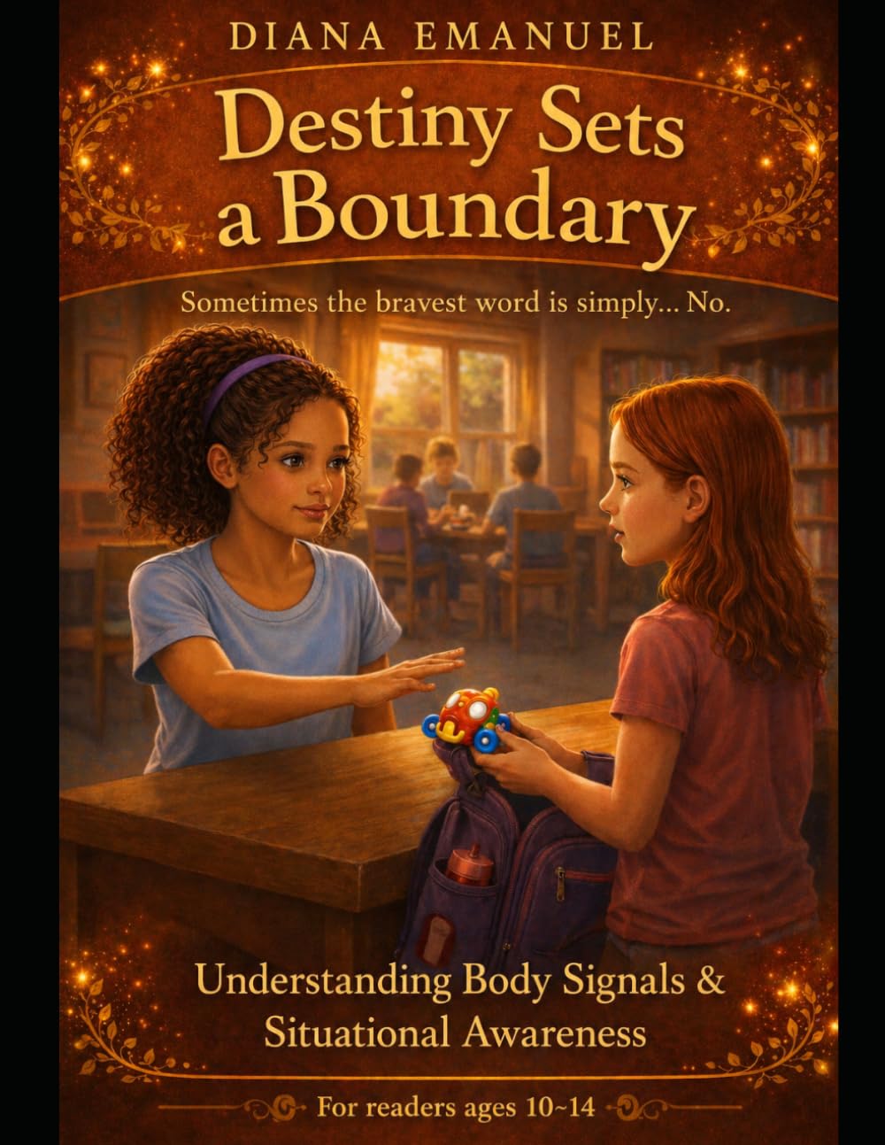 Destiny Sets A Boundary: Standing Strong When Something Doesn’t Feel Right — With Interactive Reflection Pages for Kids (The Destiny Safety Series)