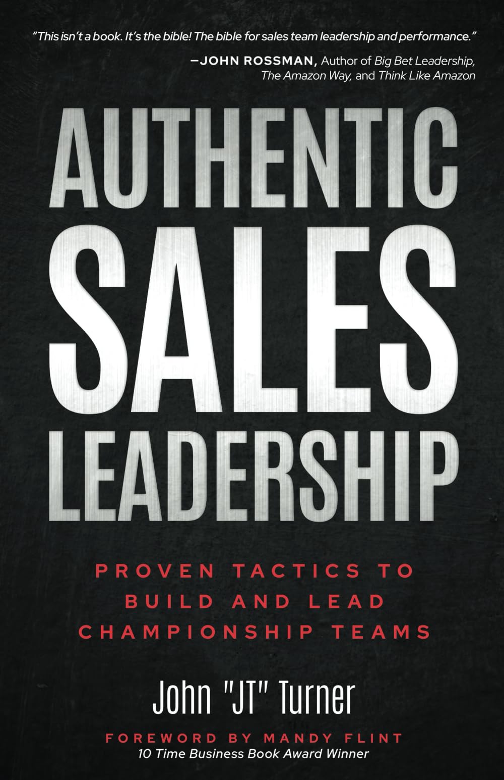 Authentic Sales Leadership: Proven Tactics to Build and Lead Championship Teams