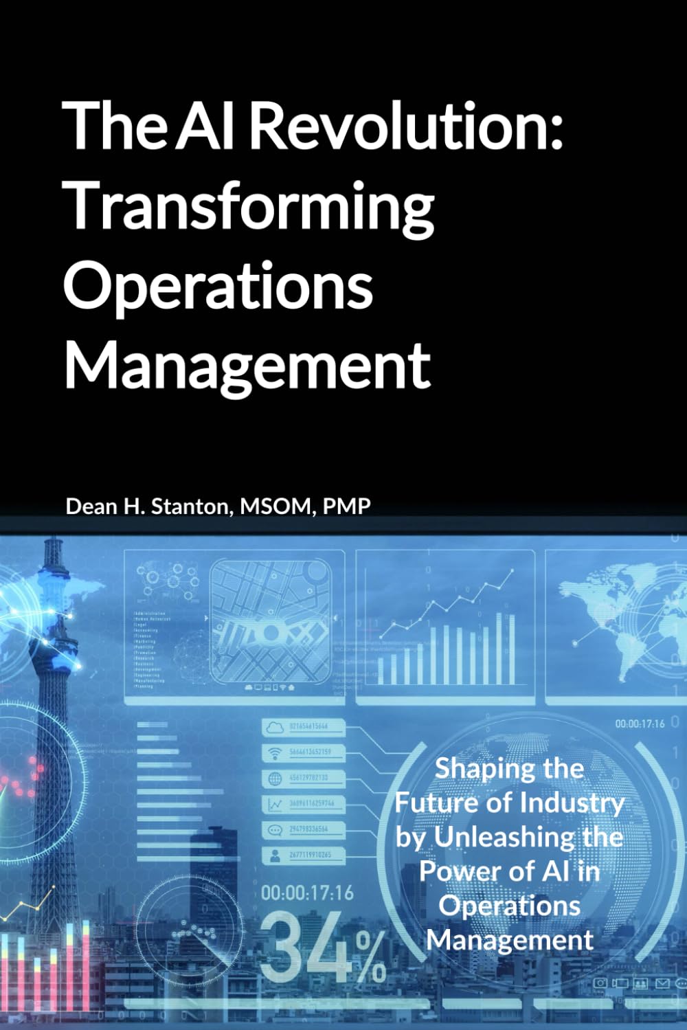 The AI Revolution: Transforming Operations Management: Shaping the Future of Industry by Unleashing the Power of AI in Operations Management (The AI .
