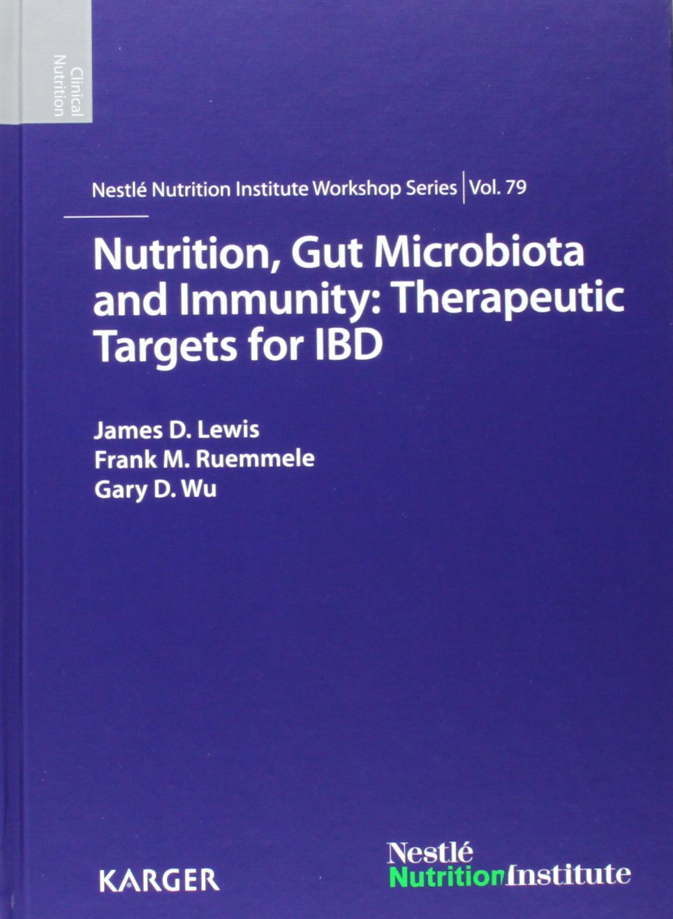 Buy Nutrition, Gut Microbiota and Immunity: Therapeutic Targets for IBD; 79th Nestlé Nutrition Institute Workshop, New York, N.Y., September 2013 (Nestle Nutrition Workshop Series: Pediatric Program) — BookShops.in